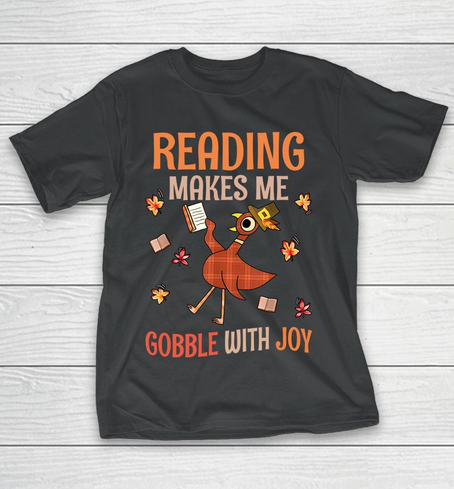 Reading Makes Me Gobble With Joy Turkey Reading Book T-Shirt
