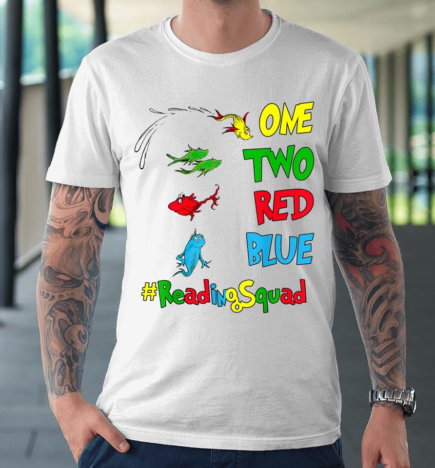 Reading Teacher Squad Oh The Places One Two Red Blue Fish Premium T-Shirt