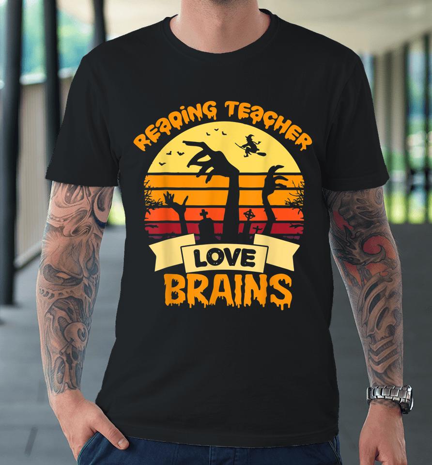 Reading Teachers Love Brains Zombie Teacher School Halloween Premium T-Shirt