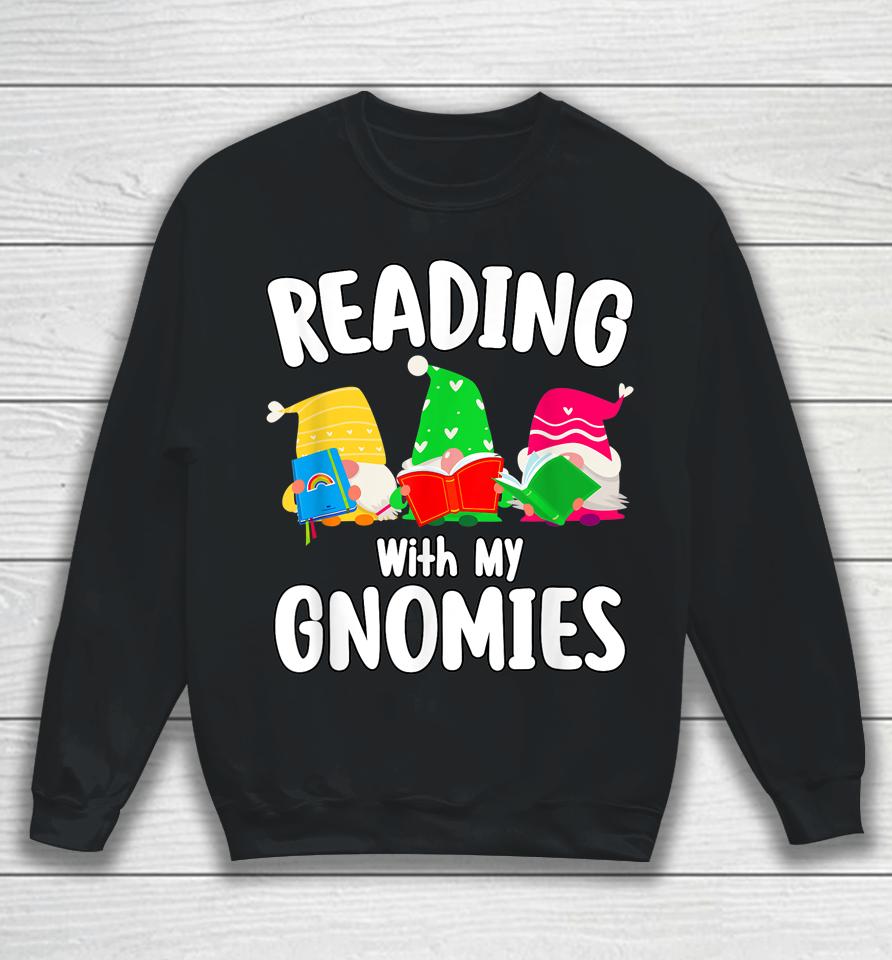 Reading With My Gnomies Funny Gnomies Who Love Books Sweatshirt