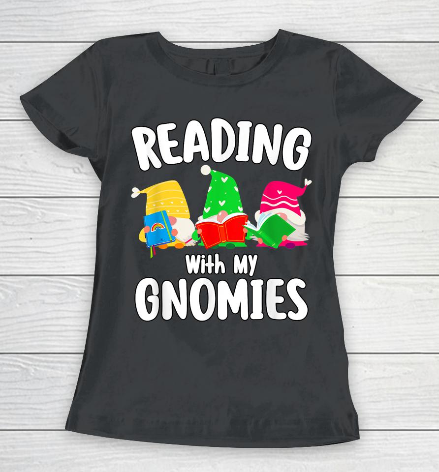 Reading With My Gnomies Funny Gnomies Who Love Books Women T-Shirt