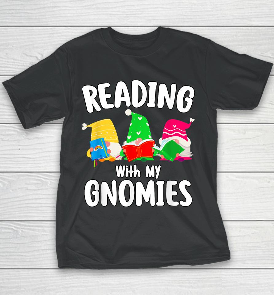 Reading With My Gnomies Funny Gnomies Who Love Books Youth T-Shirt