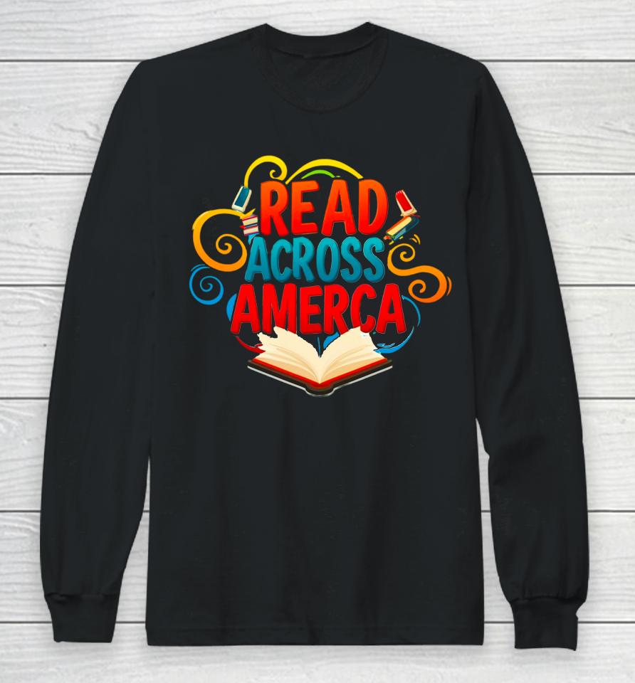 Reads Across Tee America Reading Teacher Books Reader Long Sleeve T-Shirt