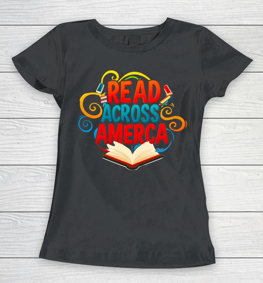 Reads Across Tee America Reading Teacher Books Reader Women T-Shirt