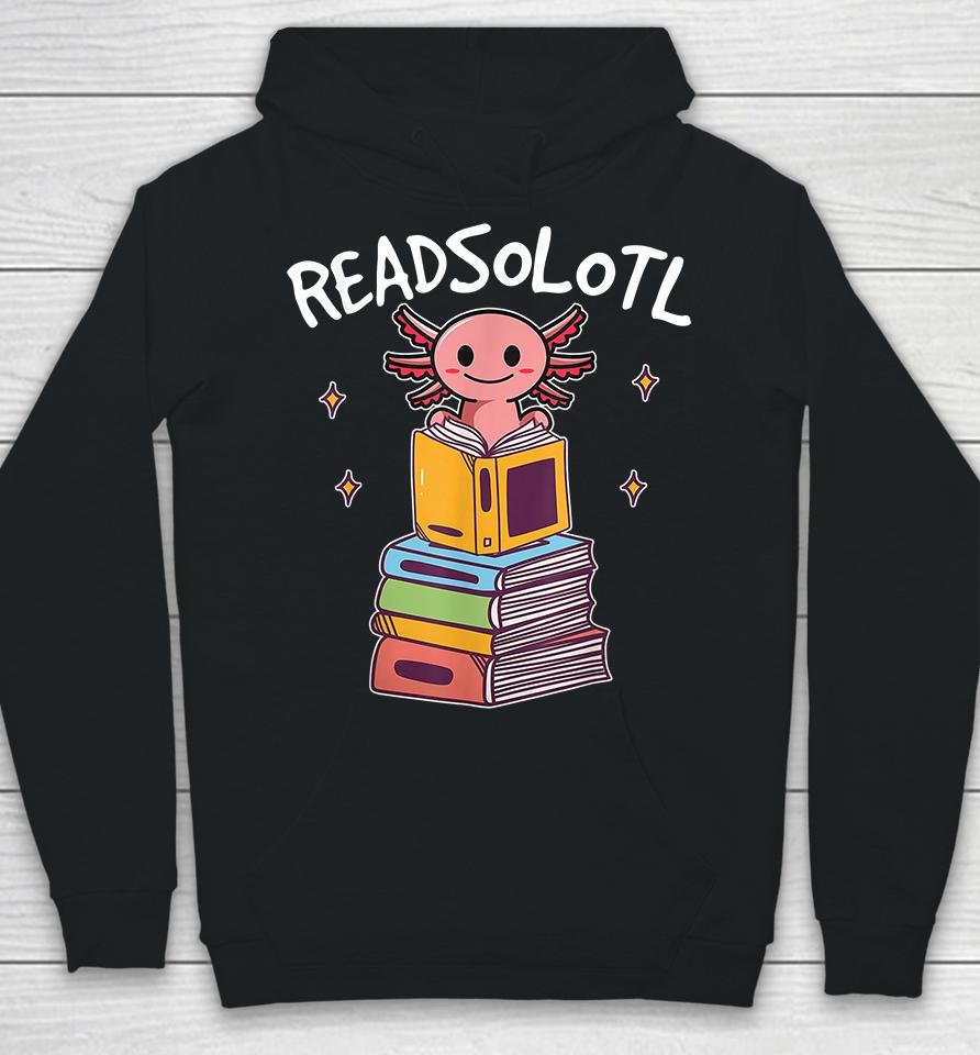 Readsolotl Read Book Axolotl Hoodie