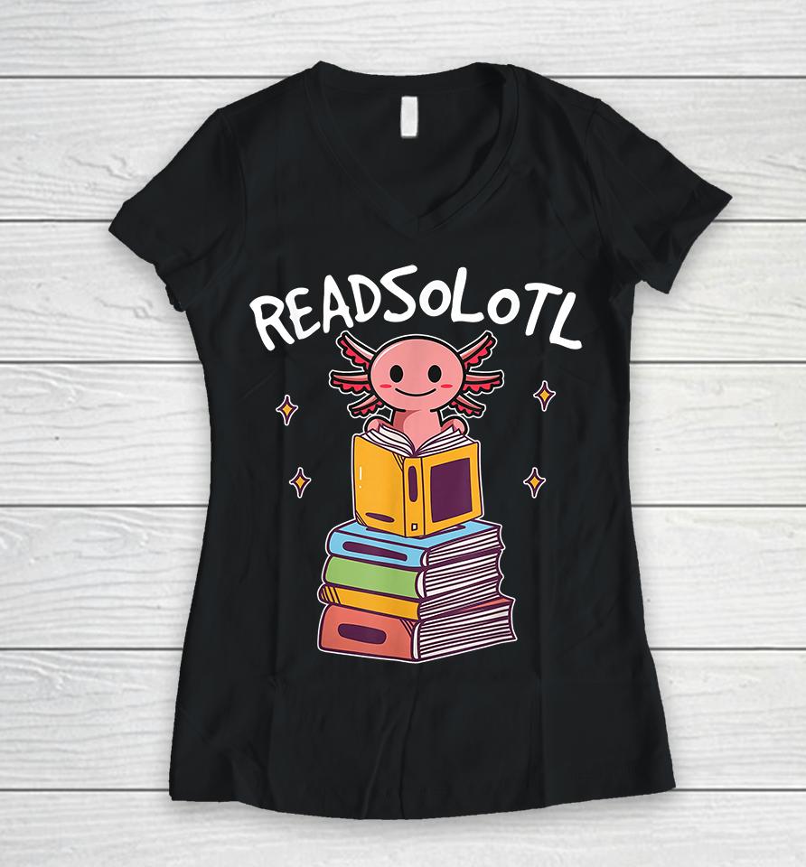 Readsolotl Read Book Axolotl Women V-Neck T-Shirt