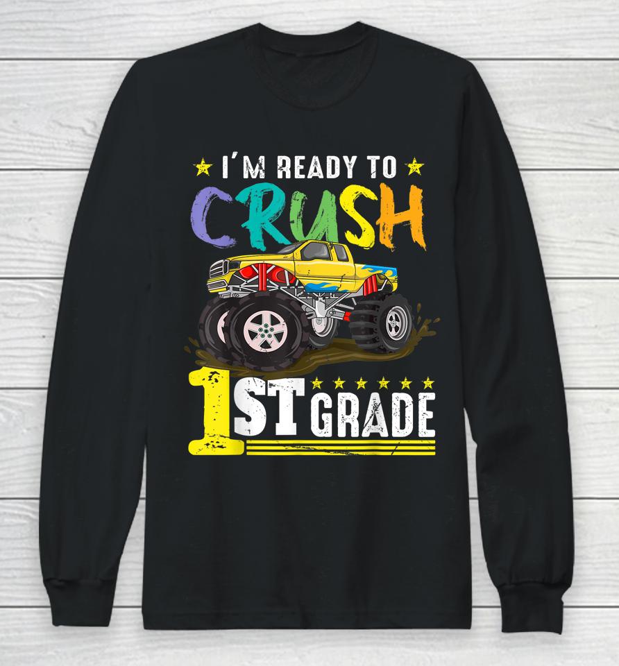 Ready To Crush 1St Grade Monster Truck First Day Of School Long Sleeve T-Shirt