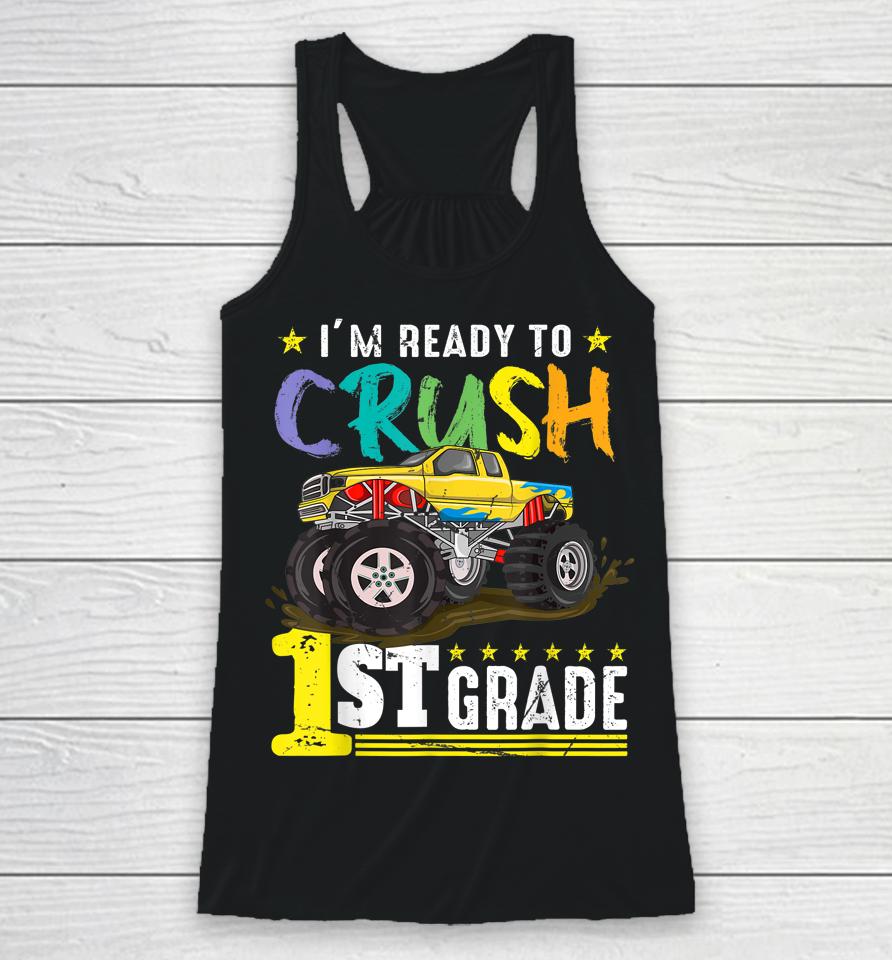 Ready To Crush 1St Grade Monster Truck First Day Of School Racerback Tank