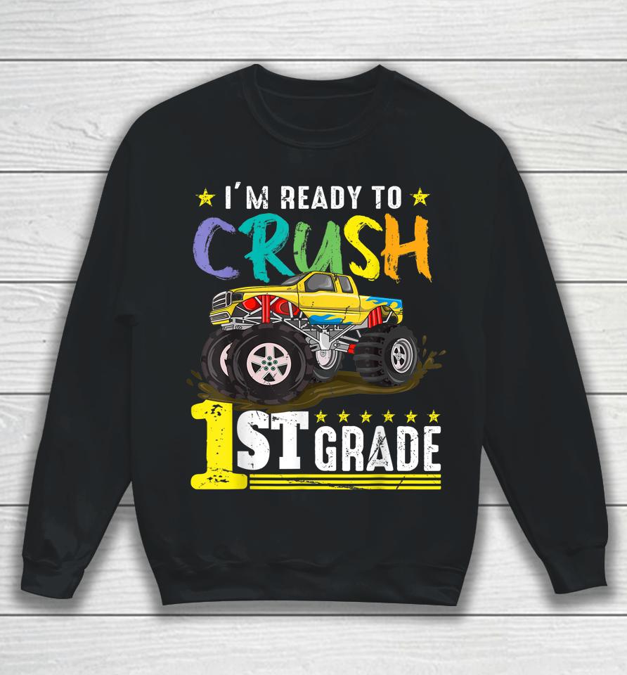 Ready To Crush 1St Grade Monster Truck First Day Of School Sweatshirt