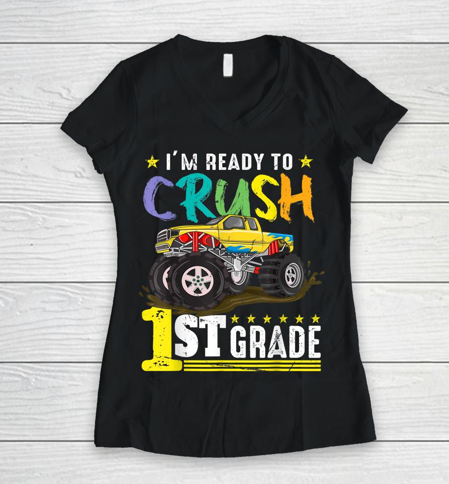 Ready To Crush 1St Grade Monster Truck First Day Of School Women V-Neck T-Shirt