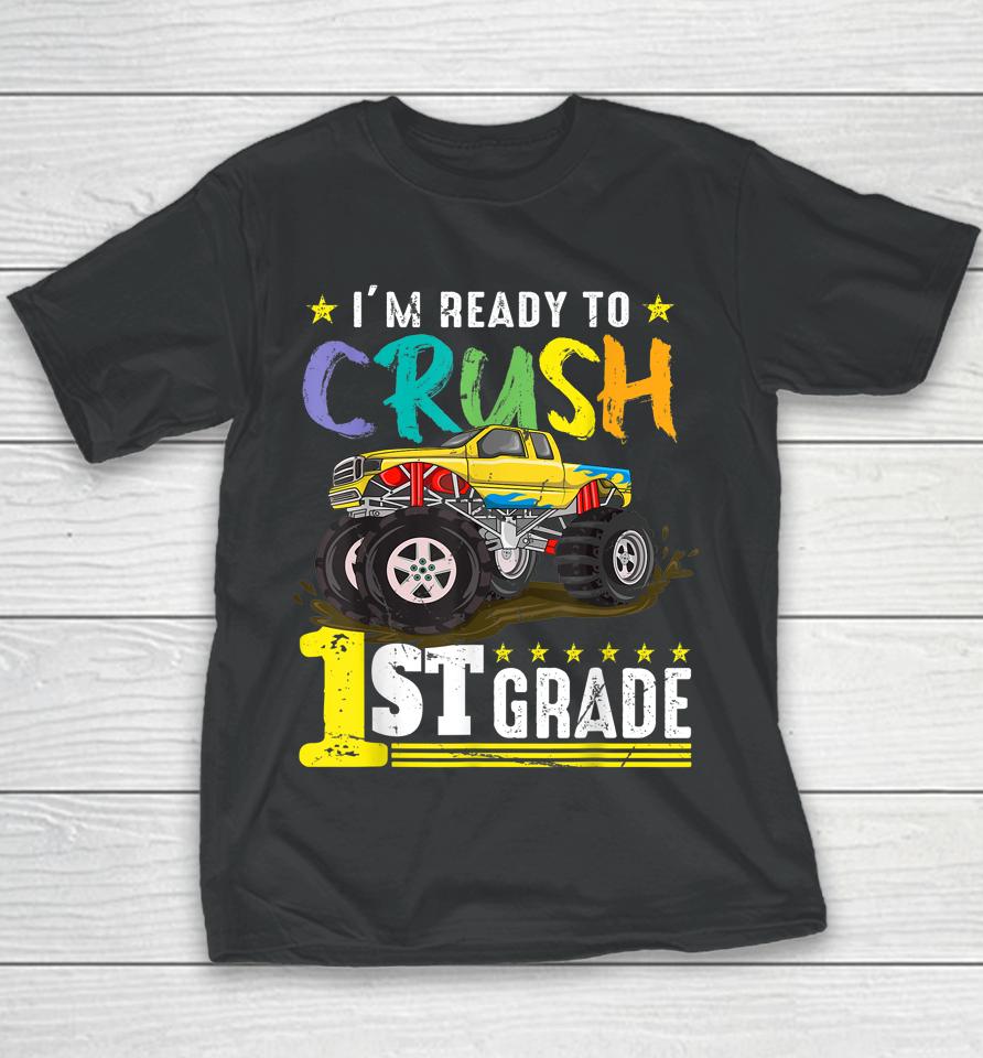 Ready To Crush 1St Grade Monster Truck First Day Of School Youth T-Shirt