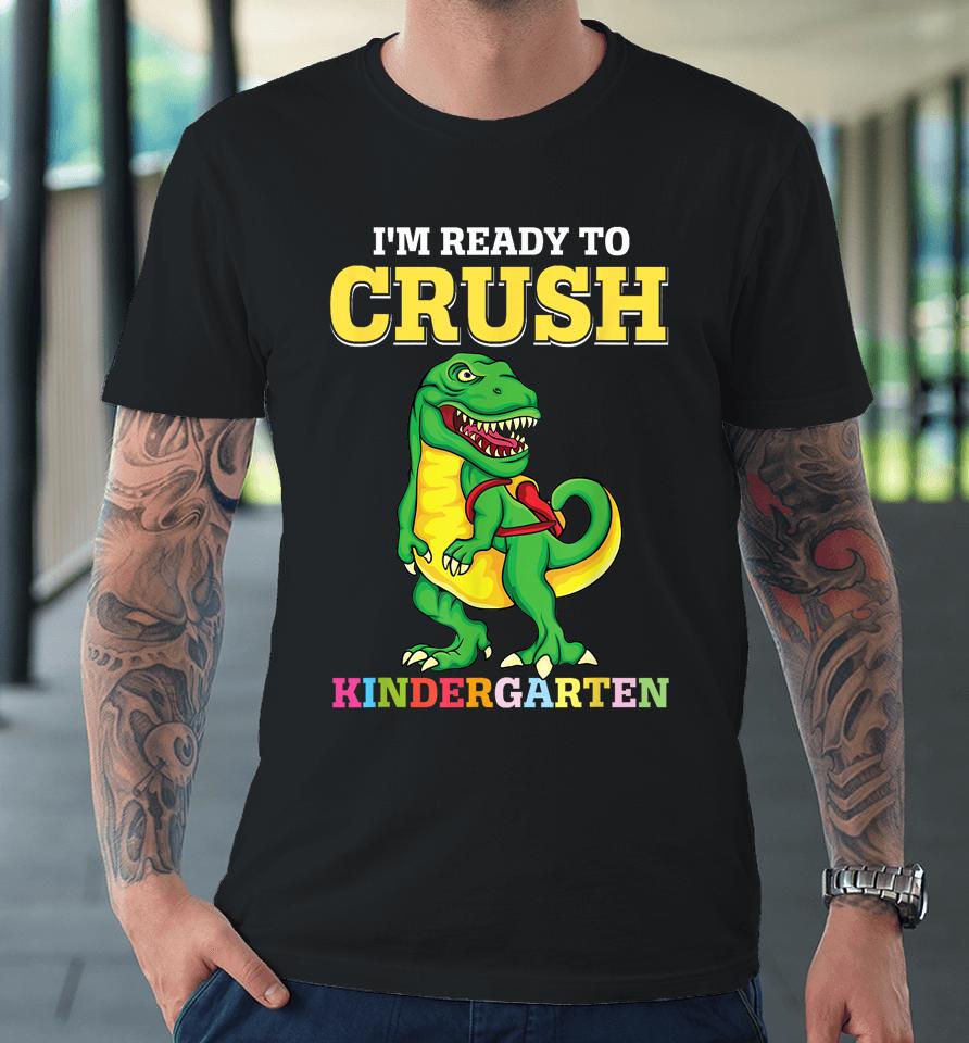 Ready To Crush Kindergarten 2036 Dinosaur Back To School Boy Premium T-Shirt