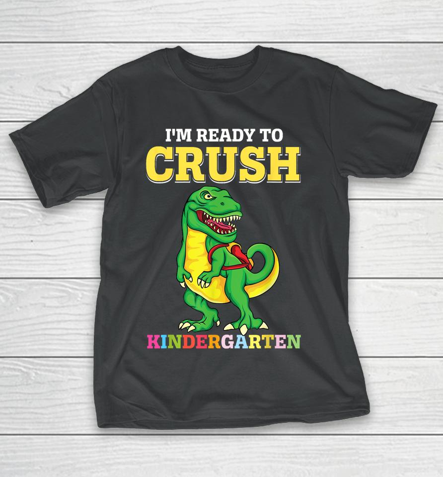Ready To Crush Kindergarten 2036 Dinosaur Back To School Boy T-Shirt