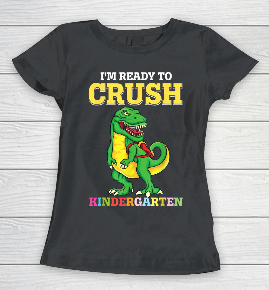 Ready To Crush Kindergarten 2036 Dinosaur Back To School Boy Women T-Shirt