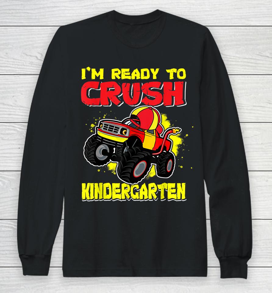 Ready To Crush Kindergarten First Day Of Monster Truck Boys Long Sleeve T-Shirt