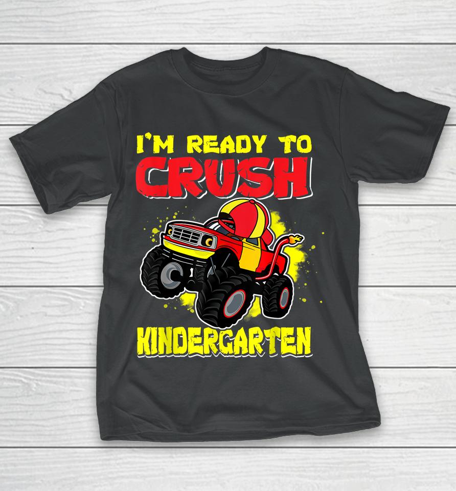 Ready To Crush Kindergarten First Day Of Monster Truck Boys T-Shirt