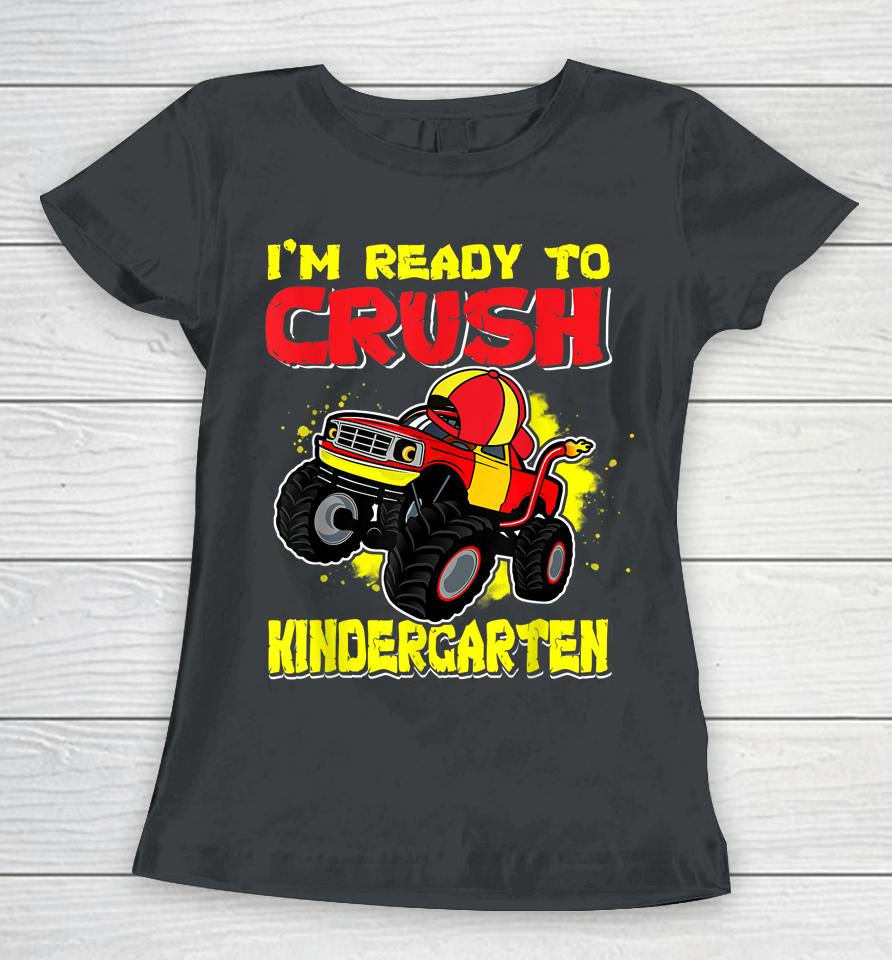 Ready To Crush Kindergarten First Day Of Monster Truck Boys Women T-Shirt