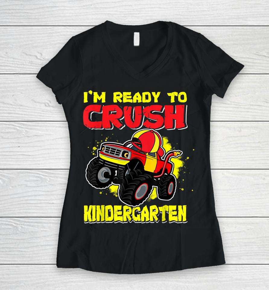 Ready To Crush Kindergarten First Day Of Monster Truck Boys Women V-Neck T-Shirt