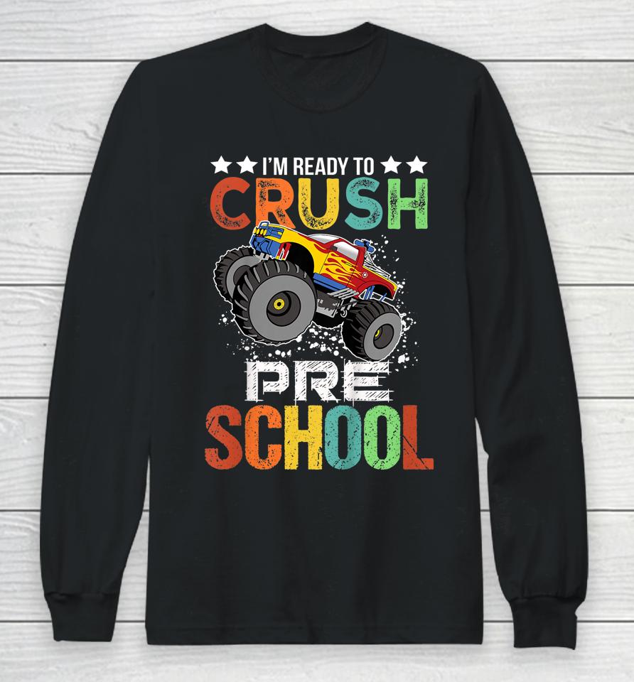 Ready To Crush Preschool Monster Truck Boys Back To School Long Sleeve T-Shirt