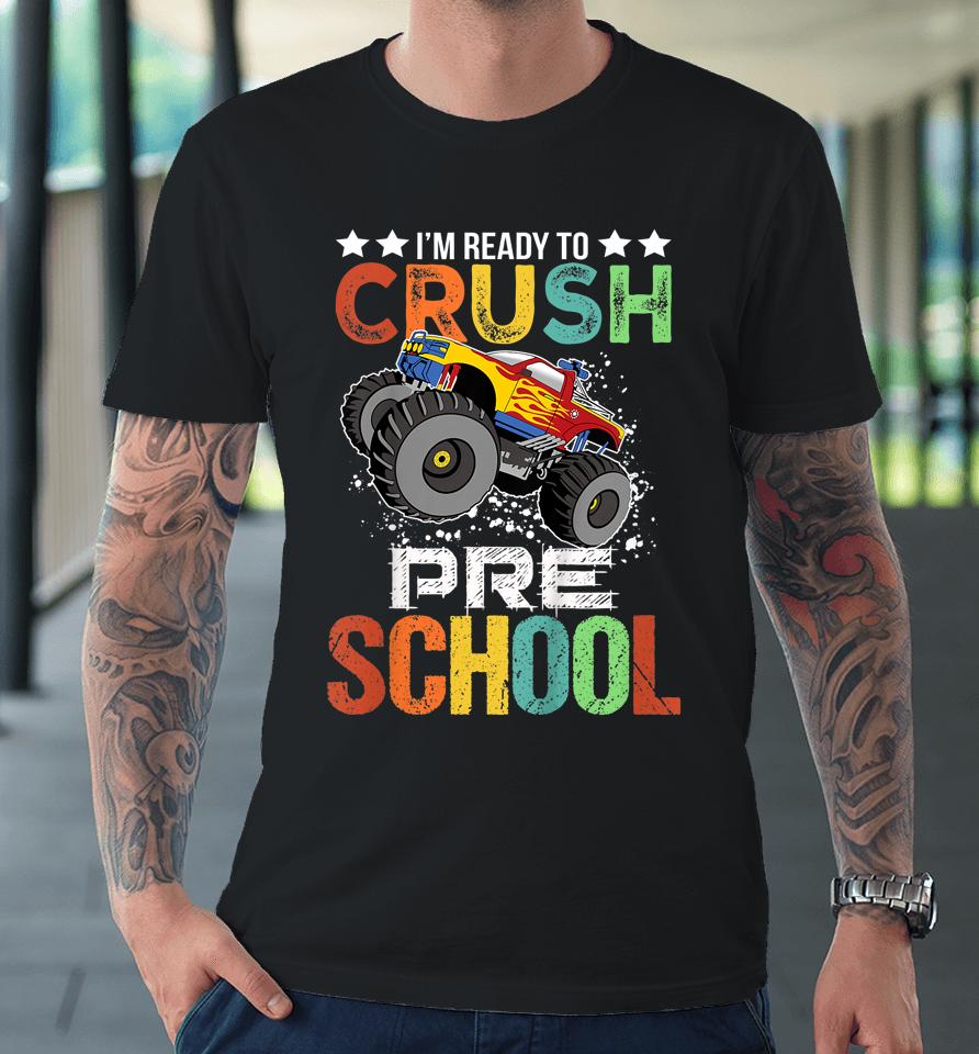 Ready To Crush Preschool Monster Truck Boys Back To School Premium T-Shirt