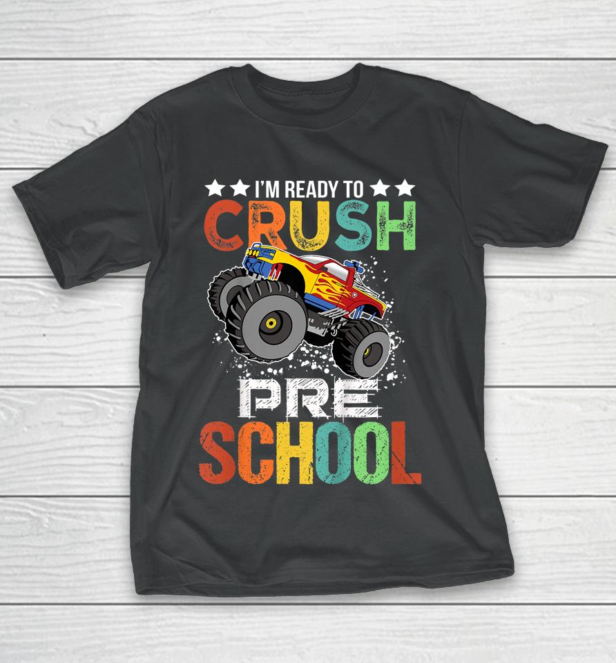 Ready To Crush Preschool Monster Truck Boys Back To School T-Shirt