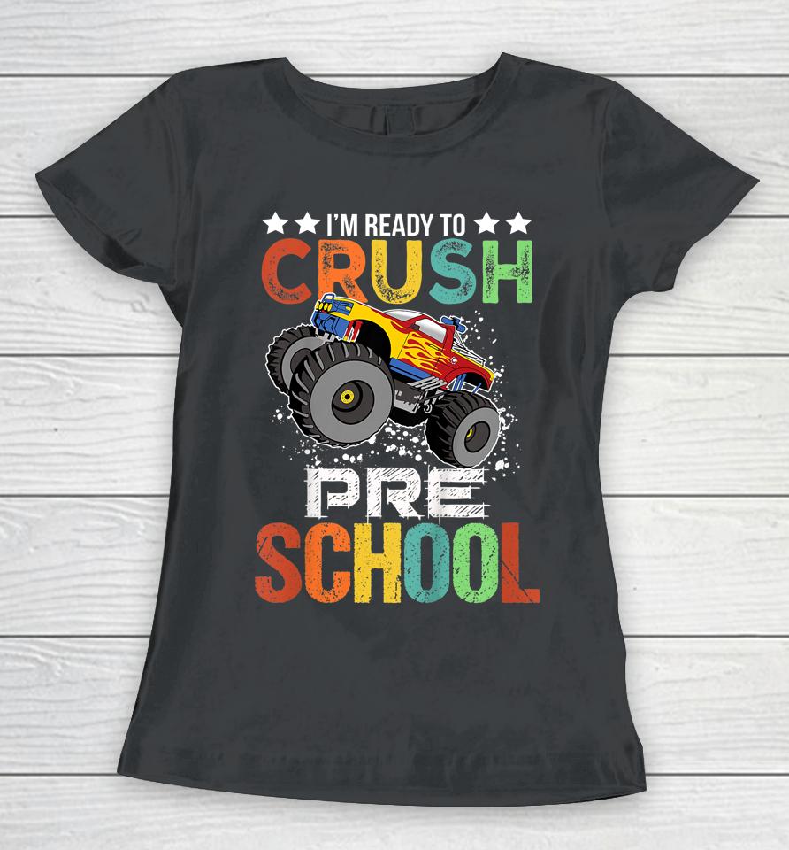 Ready To Crush Preschool Monster Truck Boys Back To School Women T-Shirt