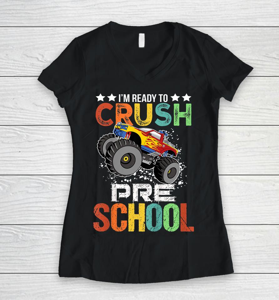 Ready To Crush Preschool Monster Truck Boys Back To School Women V-Neck T-Shirt