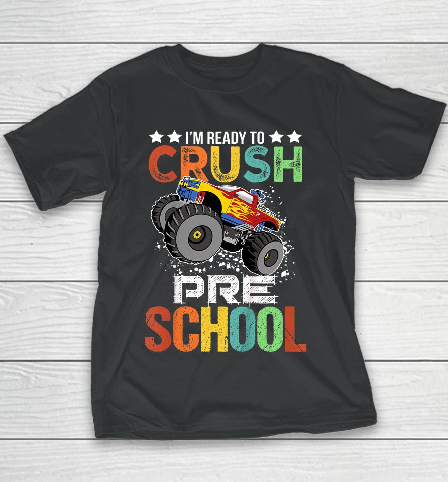 Ready To Crush Preschool Monster Truck Boys Back To School Youth T-Shirt