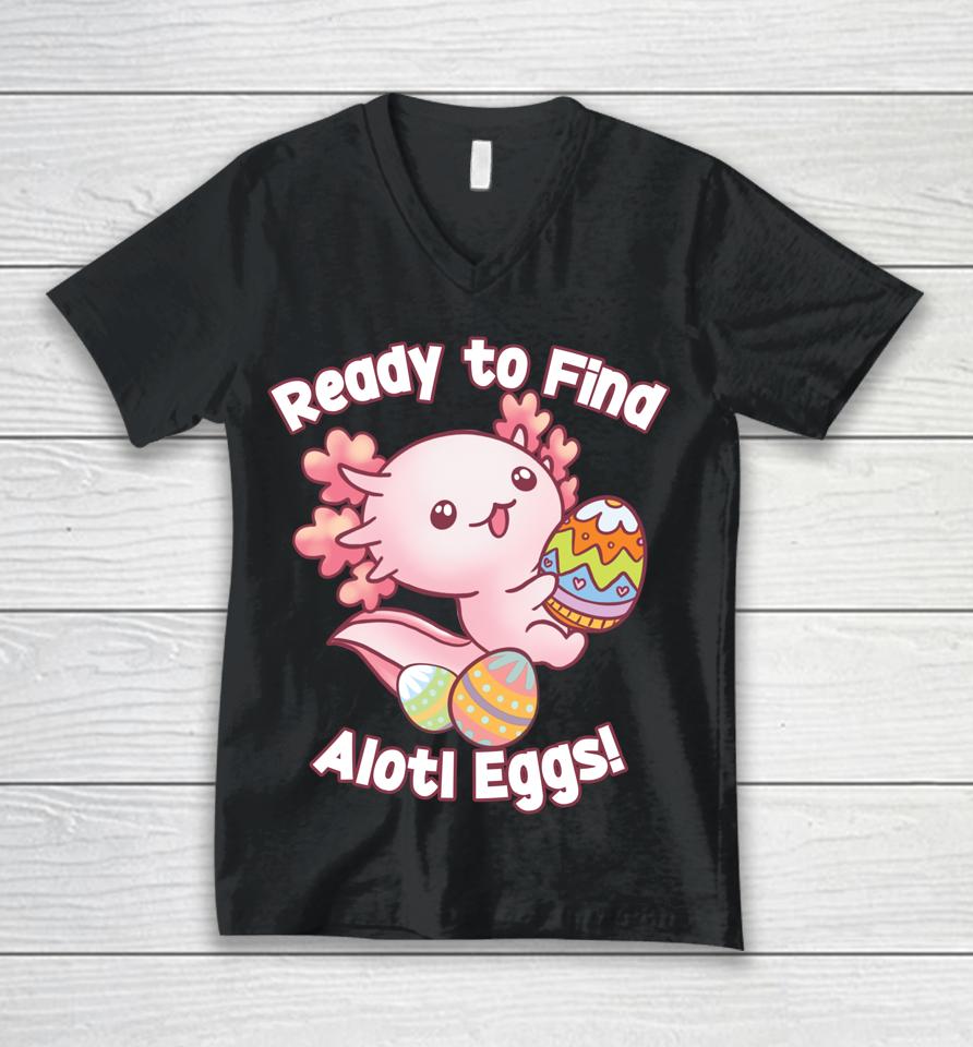 Ready To Find Alotl Eggs Cute Axolotl Anime Kawaii Easter Unisex V-Neck T-Shirt