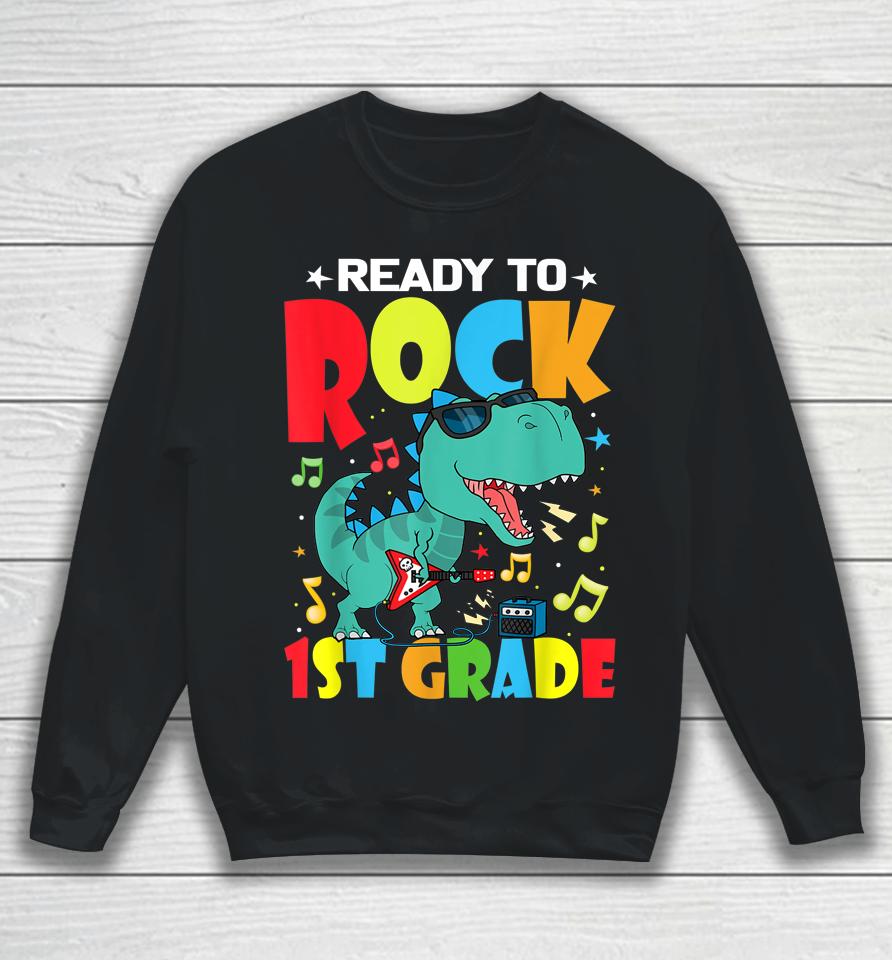 Ready To Rock 1St Grade Dinosaur Back To School Boys Sweatshirt