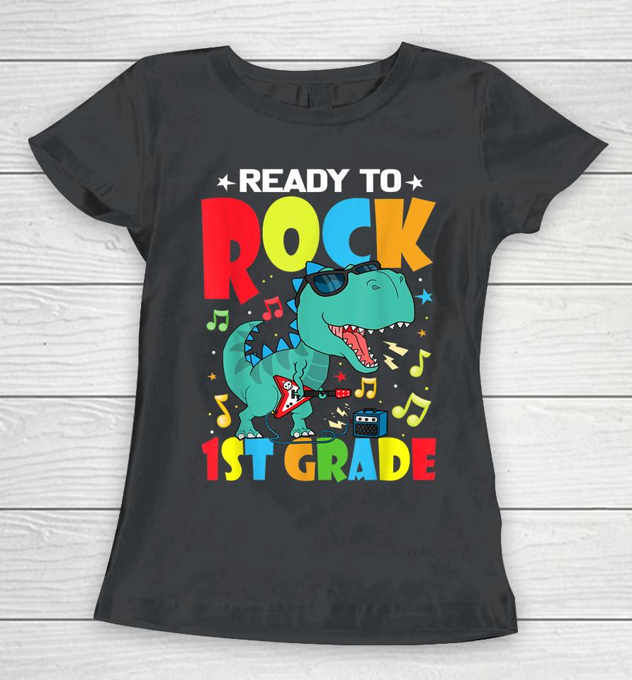 Ready To Rock 1St Grade Dinosaur Back To School Boys Women T-Shirt