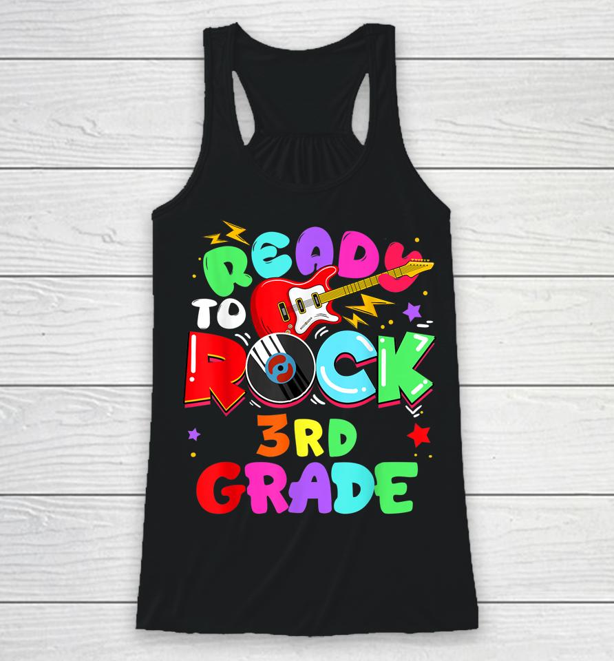 Ready To Rock 3Rd Grade First Day Of School Racerback Tank