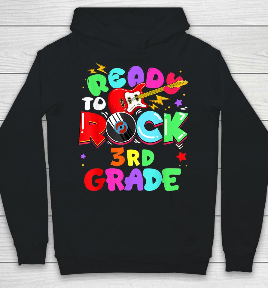 Ready To Rock 3Rd Grade First Day Of School Hoodie