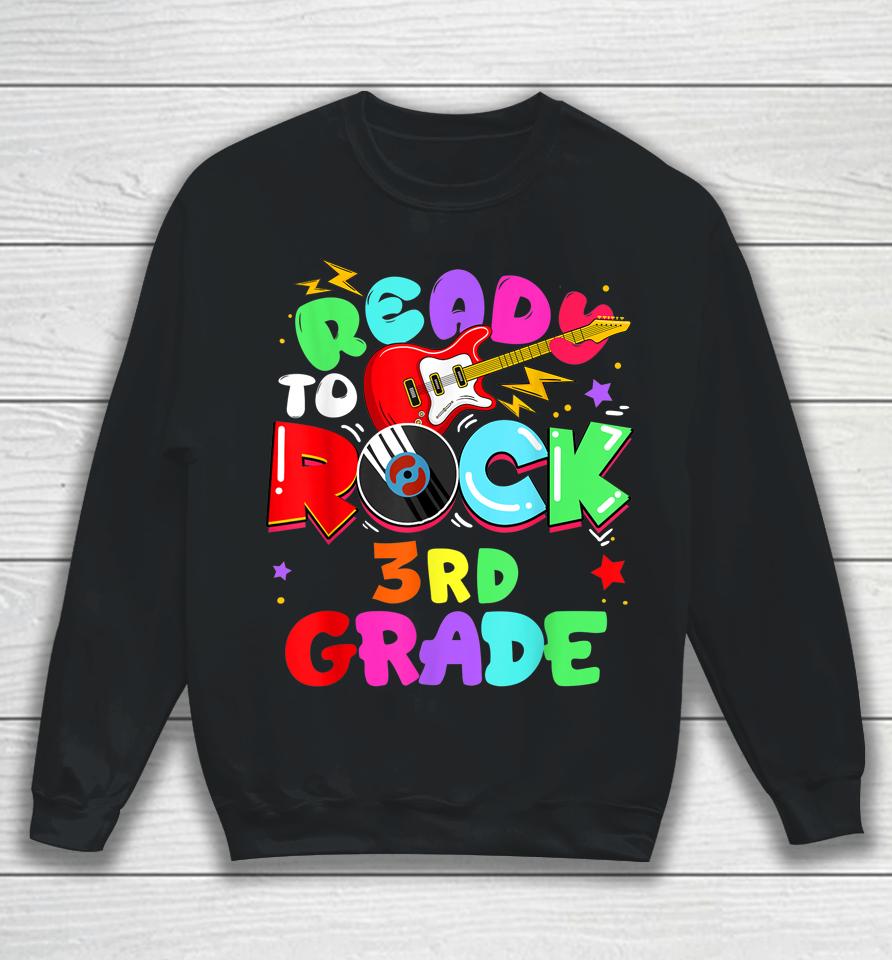 Ready To Rock 3Rd Grade First Day Of School Sweatshirt