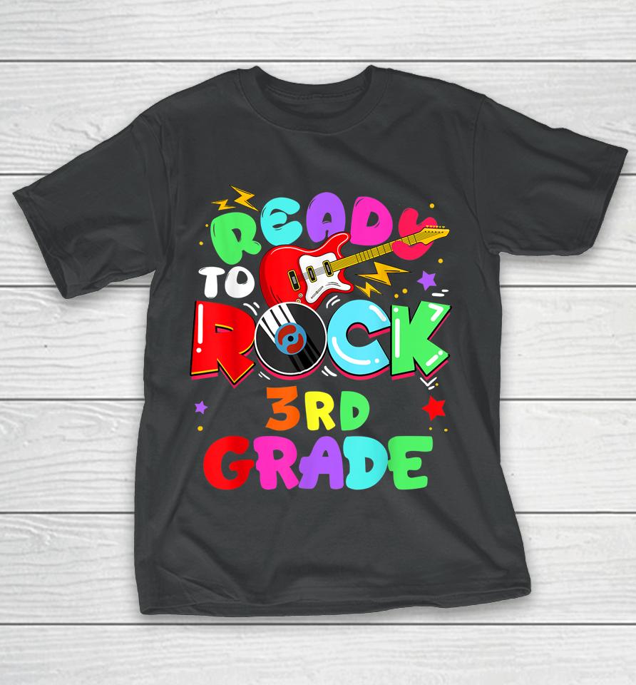 Ready To Rock 3Rd Grade First Day Of School T-Shirt