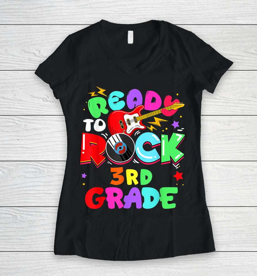 Ready To Rock 3Rd Grade First Day Of School Women V-Neck T-Shirt