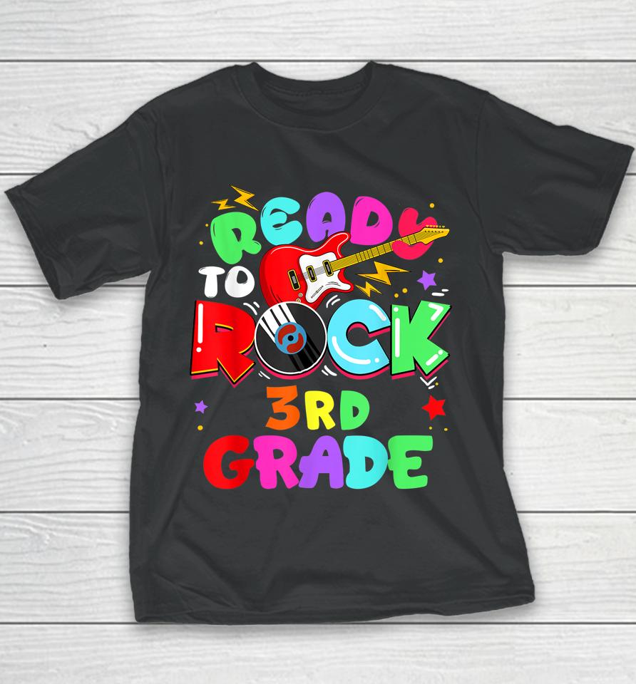 Ready To Rock 3Rd Grade First Day Of School Youth T-Shirt