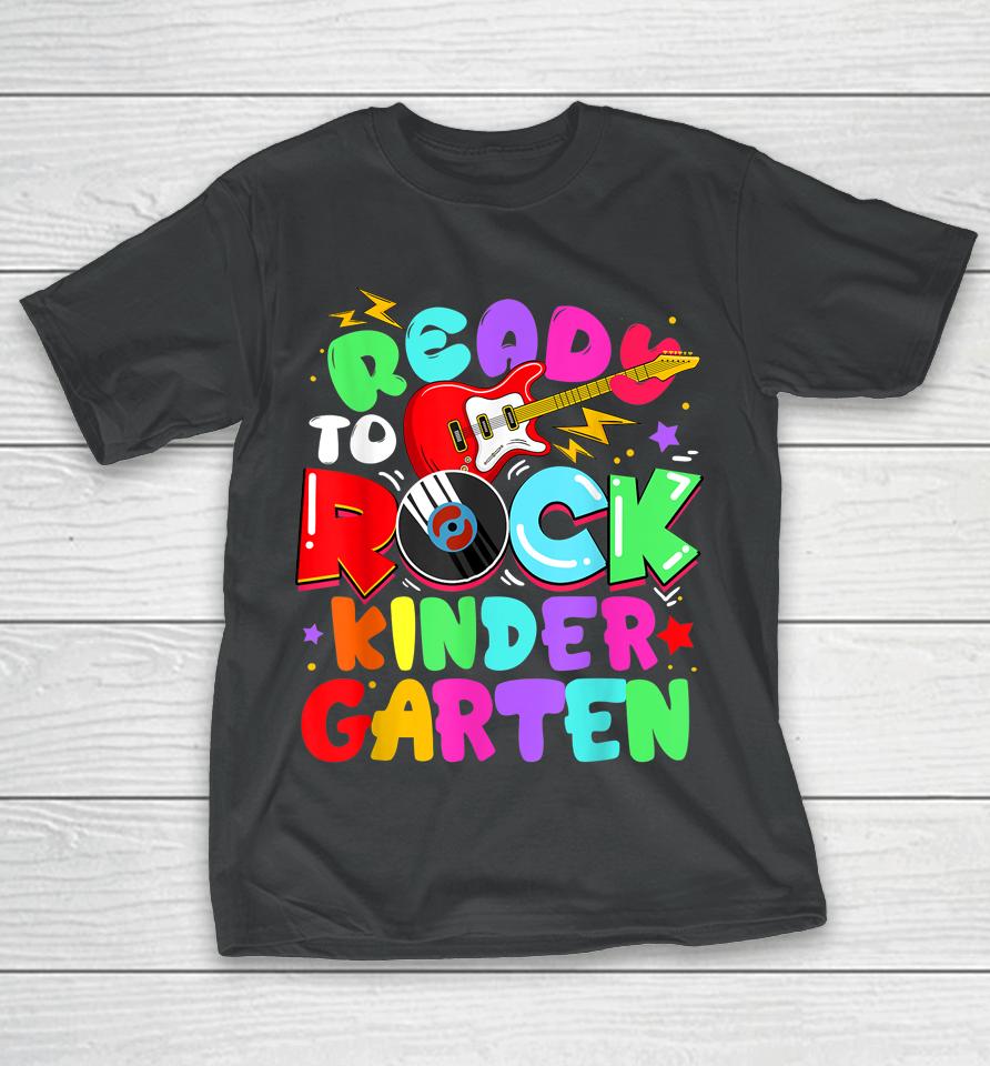 Ready To Rock Kindergarten First Day Of School T-Shirt