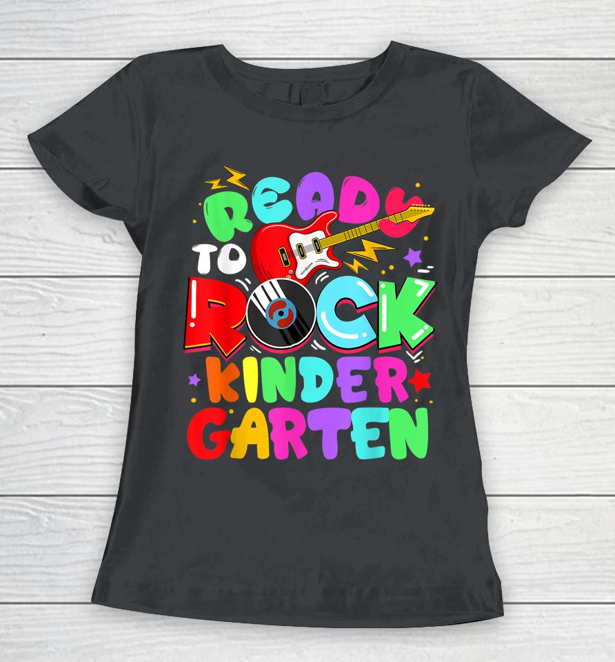 Ready To Rock Kindergarten First Day Of School Women T-Shirt