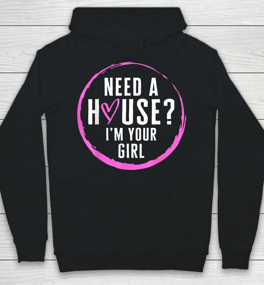 Real Estate Agent Need A House I'm Your Girl Realtor Hoodie