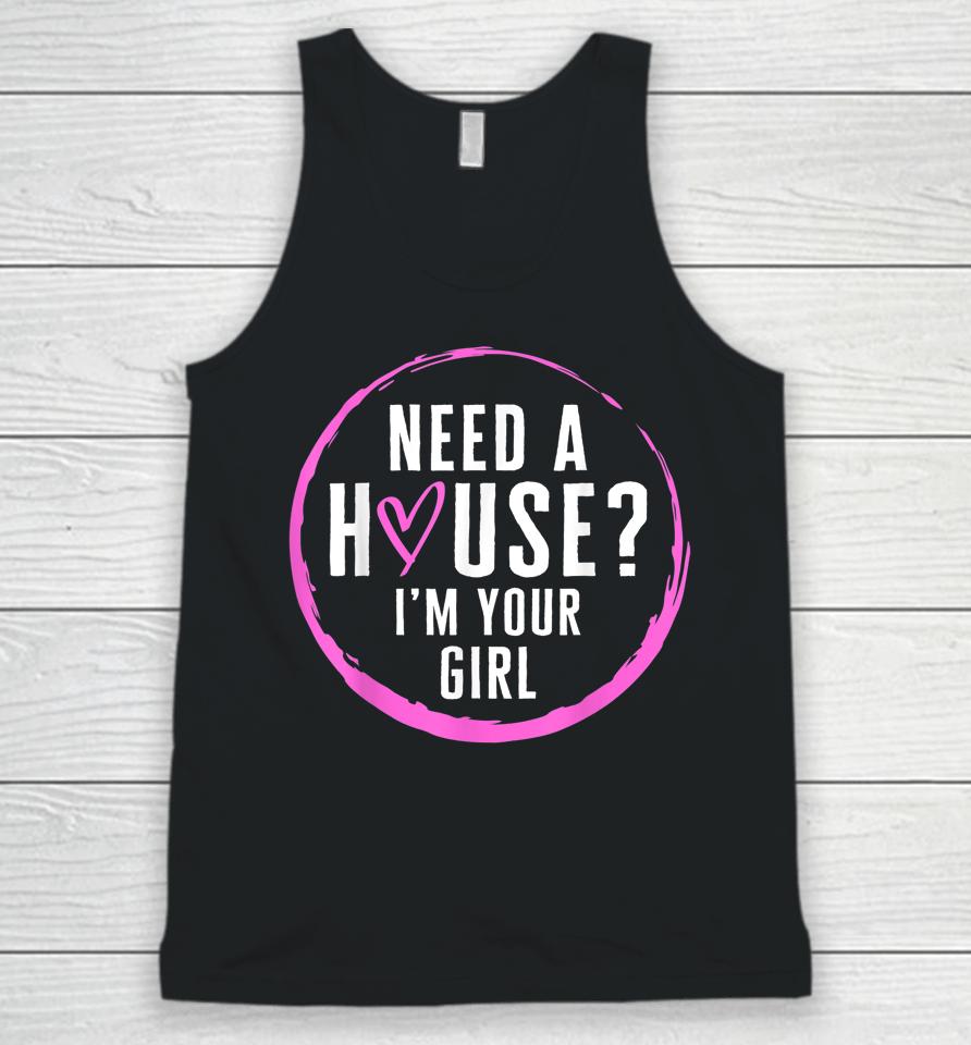 Real Estate Agent Need A House I'm Your Girl Realtor Unisex Tank Top