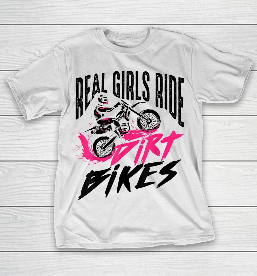 Real Girls Ride Dirt Bikes T-Shirt