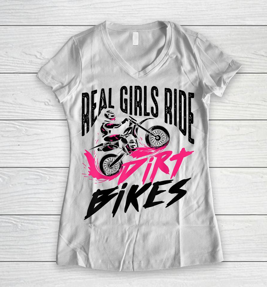 Real Girls Ride Dirt Bikes Women V-Neck T-Shirt