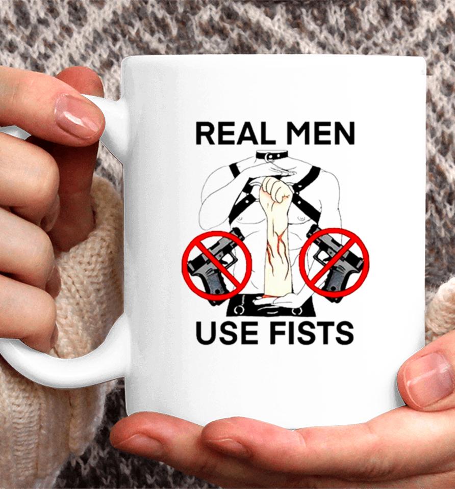 Real Man Use Fists Coffee Mug