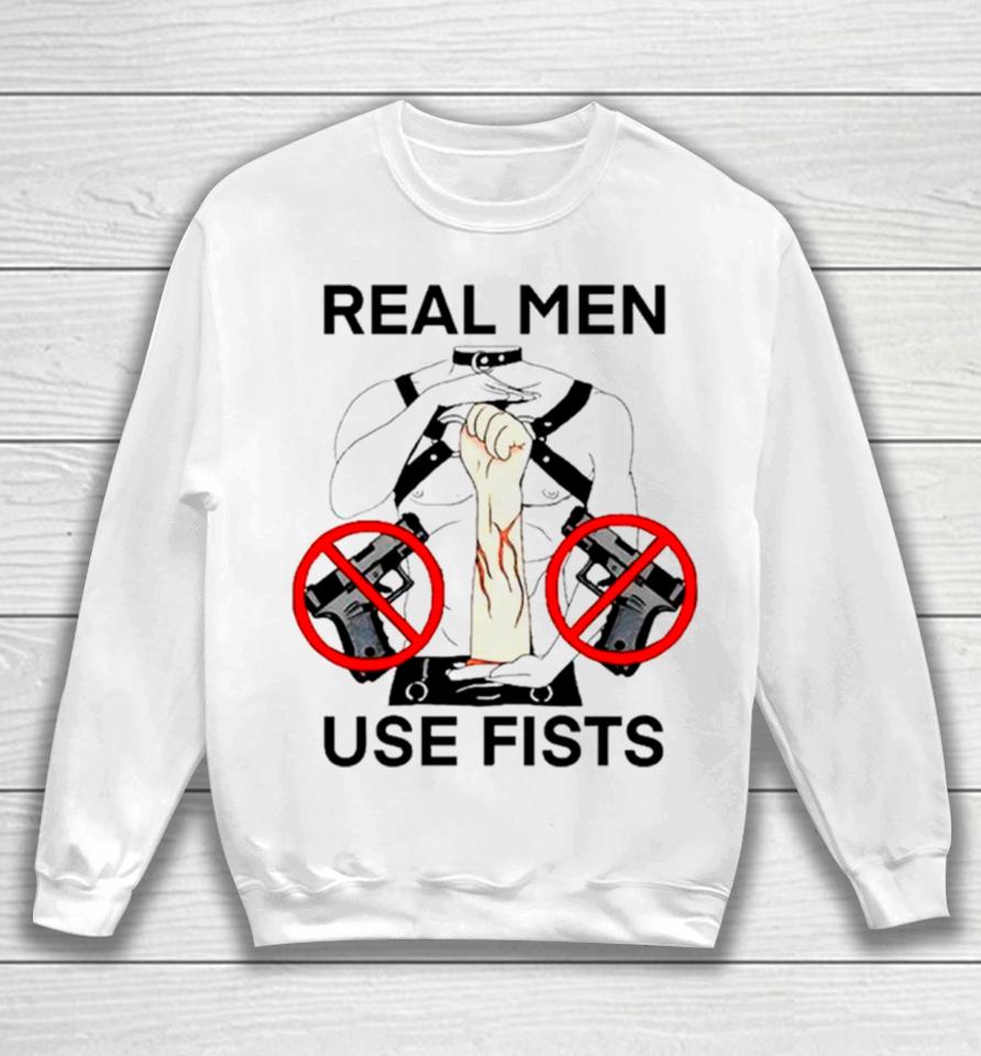 Real Man Use Fists Sweatshirt
