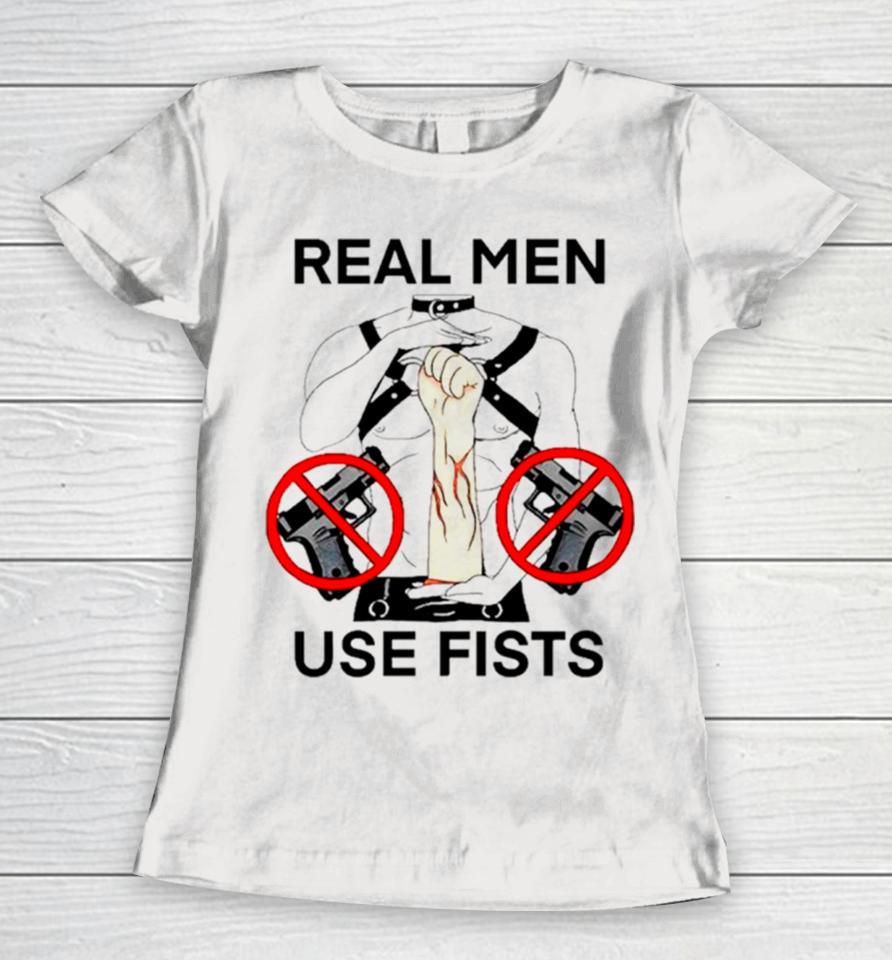 Real Man Use Fists Women T-Shirt