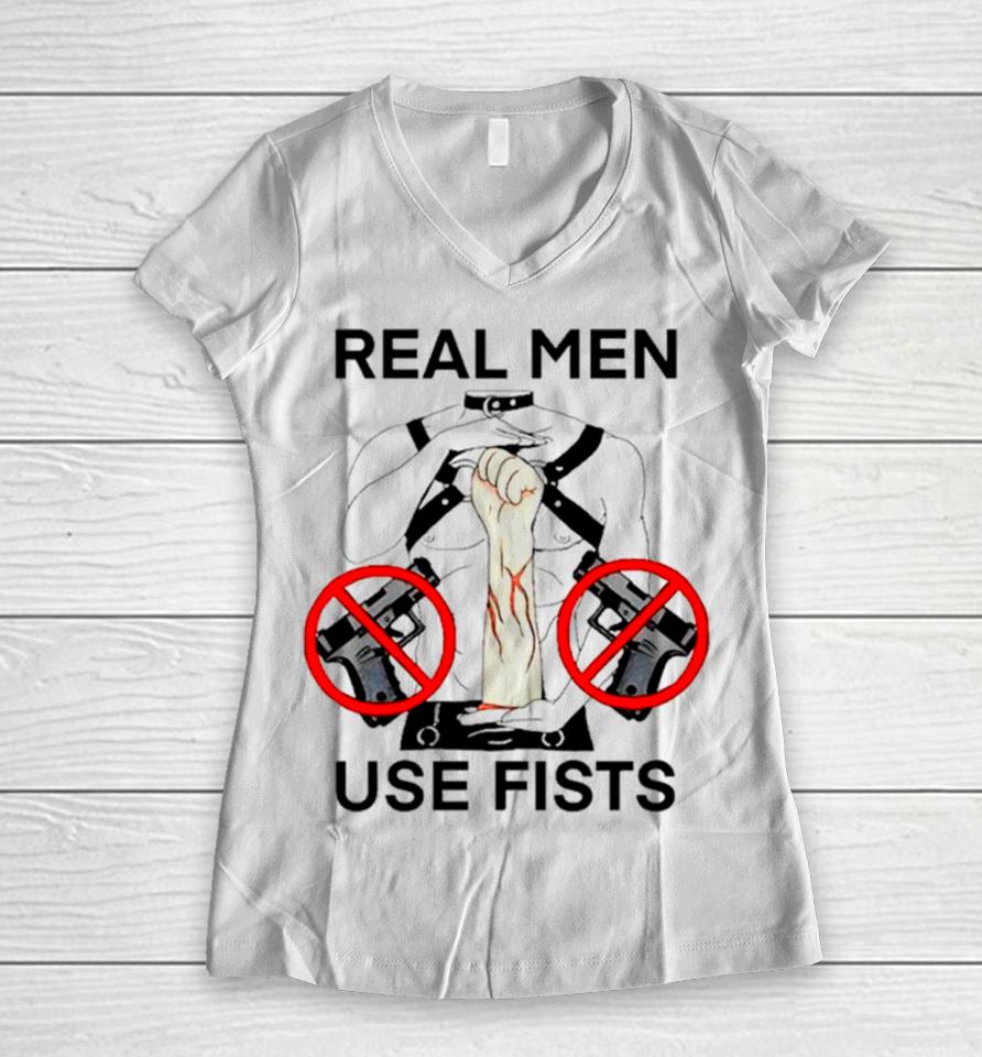 Real Man Use Fists Women V-Neck T-Shirt