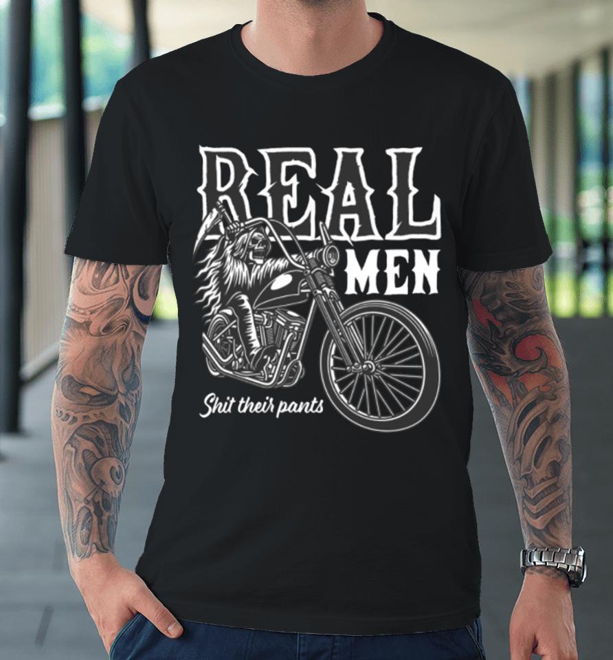 Real Men Shit Their Pants Premium T-Shirt