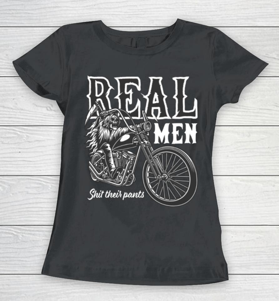 Real Men Shit Their Pants Women T-Shirt