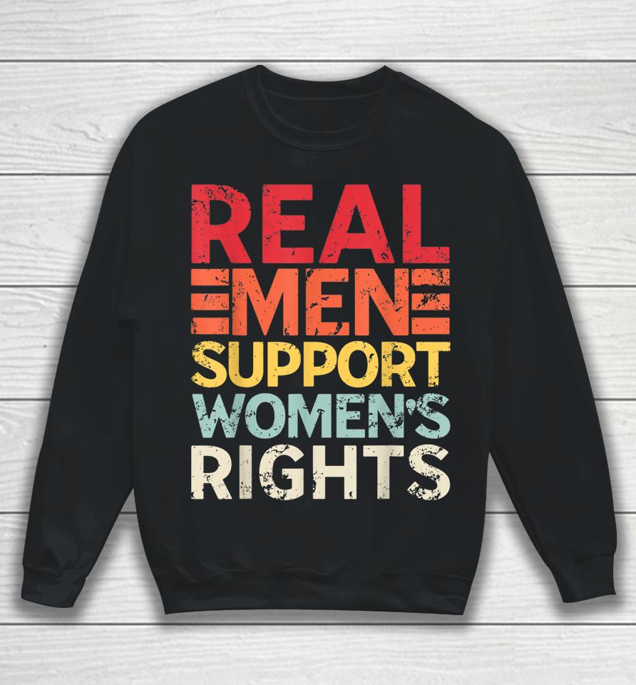 Real Men Support Women's Rights Retro Sweatshirt